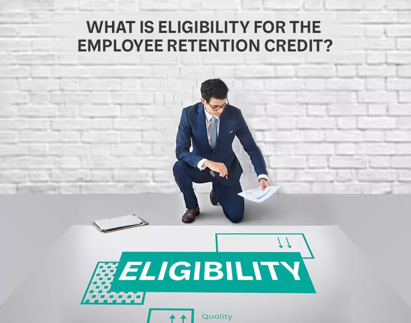 What is Eligibility For the Employee Retention Credit?