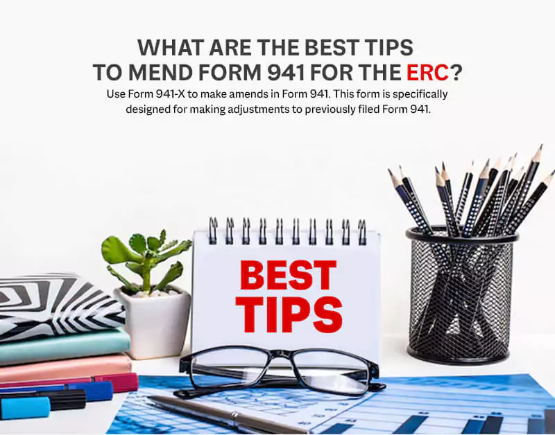 What Are The Best Tips to Amend Form 941 for the ERC?