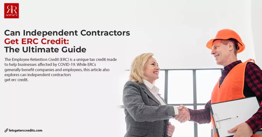 Can Independent Contractors Get ERC Credit: The Ultimate Guide
