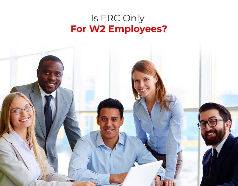 Is ERC Only For W2 Employees?