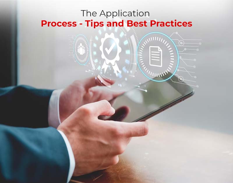 The Application Process - Tips and Best Practices