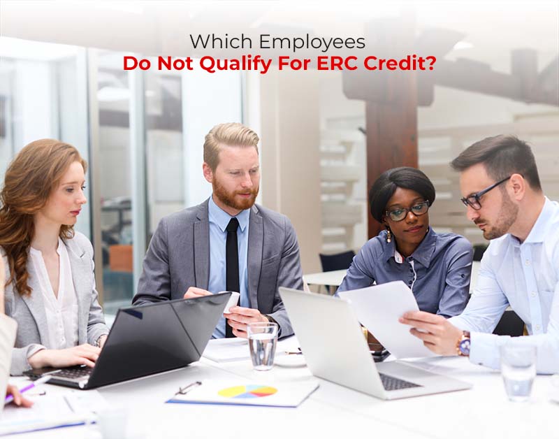 Which Employees Do Not Qualify For ERC Credit?