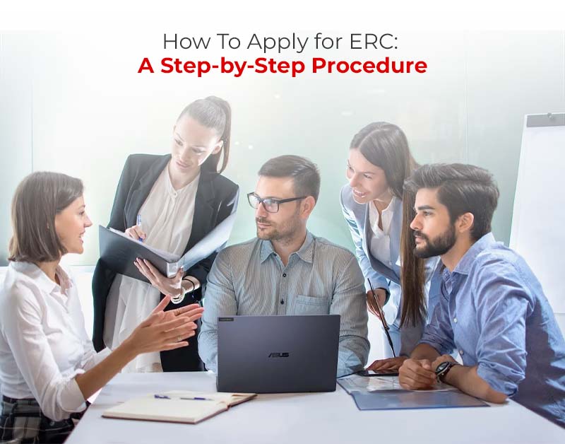How To Apply for ERC: A Step-by-Step Procedure