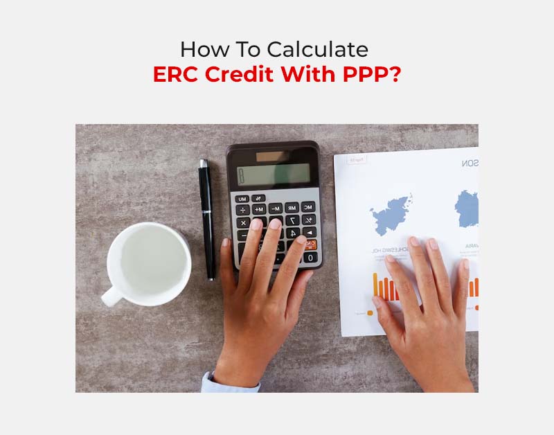 How To Calculate ERC Credit With PPP?