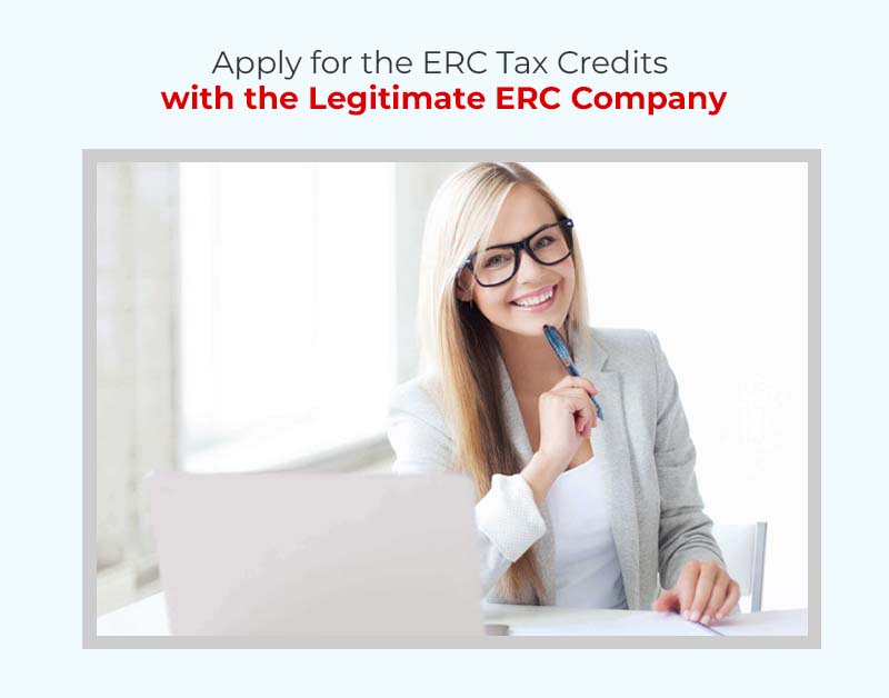 Apply for the ERC Tax Credits with the Legitimate ERC Company 
