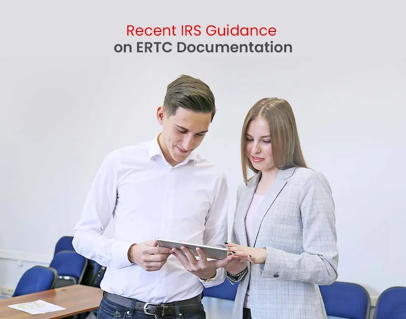 Recent IRS Guidance on ERTC Documentation