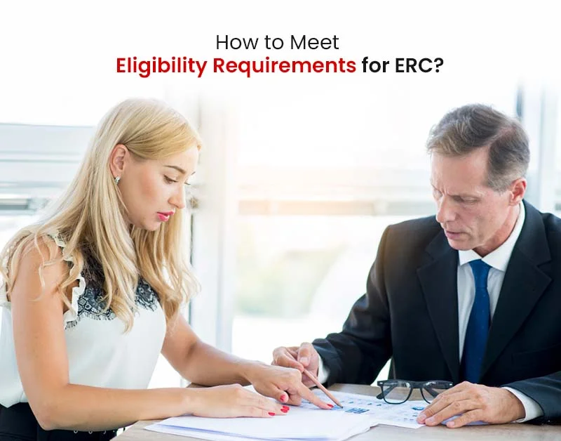 How to Meet Eligibility Requirements for ERC?