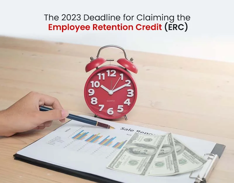 The 2023 Deadline for Claiming the Employee Retention Credit (ERC)