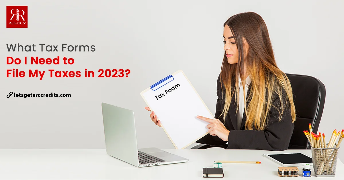 What Tax Forms Do I Need to File My Taxes in 2023?
