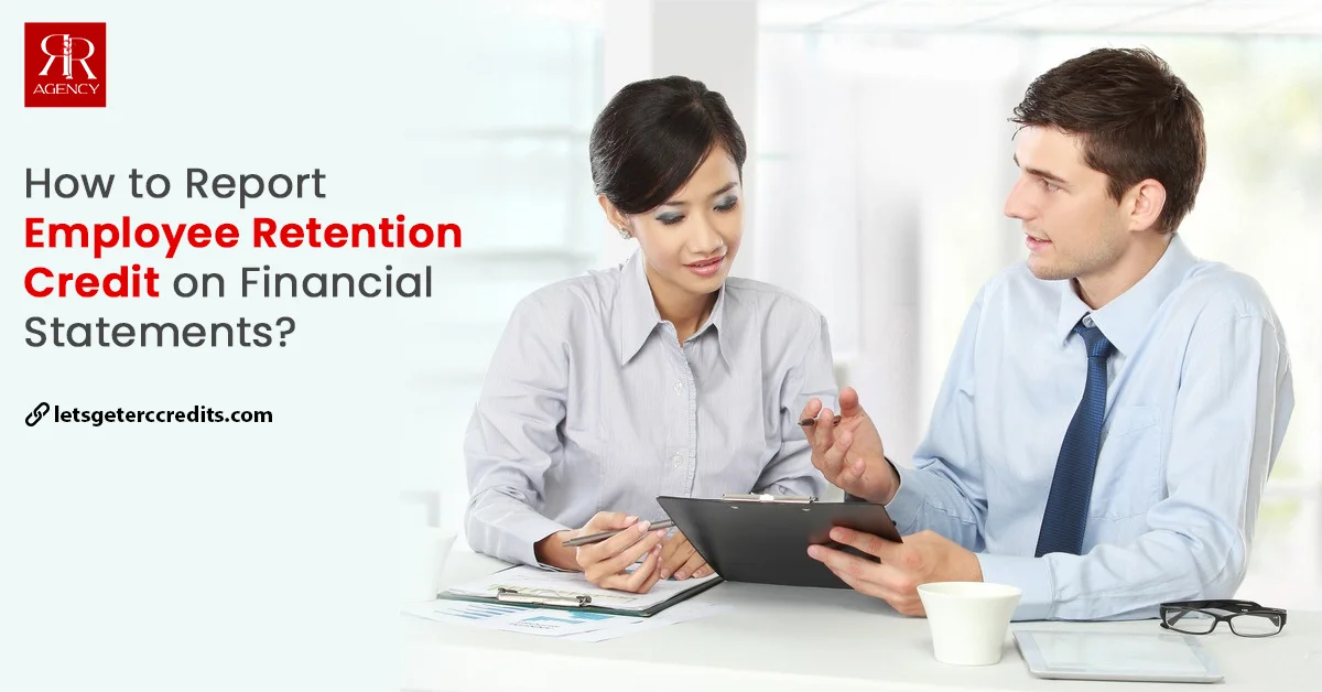 How to Report Employee Retention Credit on Financial Statements?