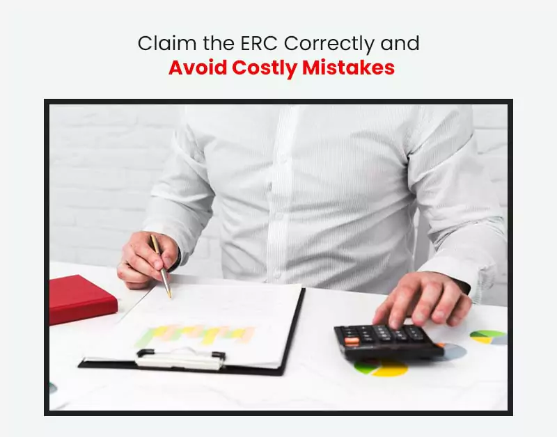 Claim the ERC Correctly and Avoid Costly Mistakes
