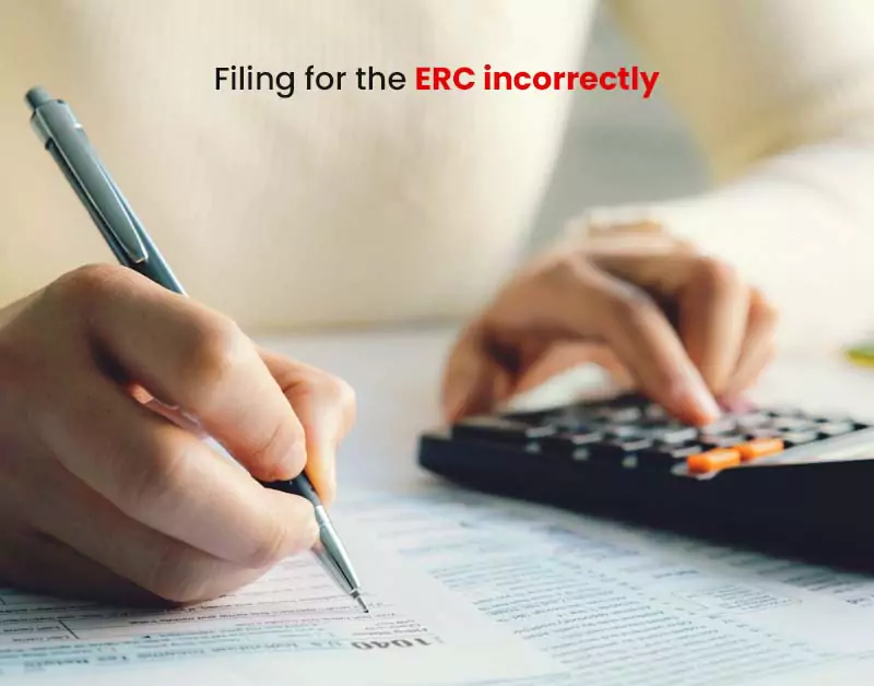 Filing for the ERC incorrectly