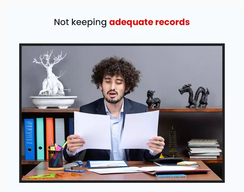 Not keeping adequate records
