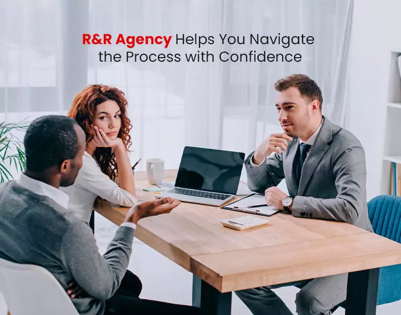R&R Agency Helps You Navigate the Process with Confidence