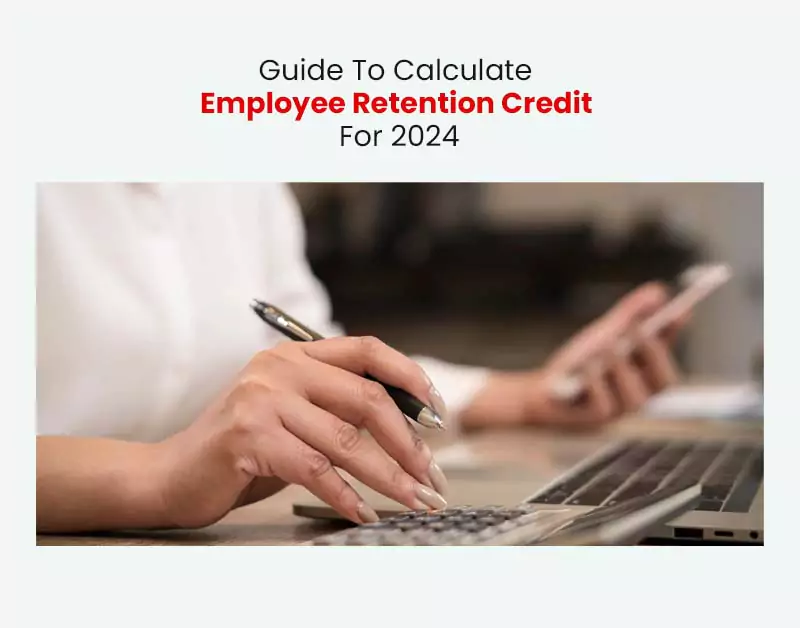 Guide To Calculate Employee Retention Credit For 2024