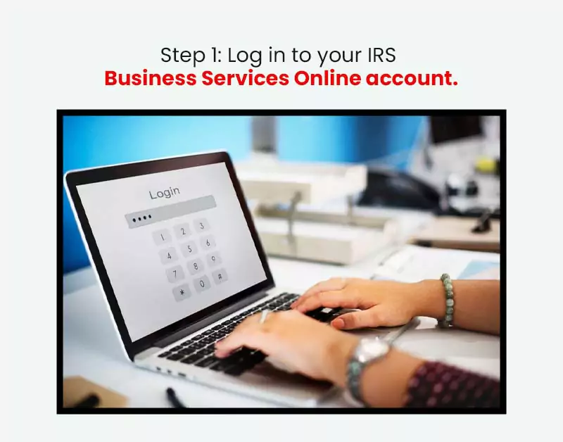 Log in to your IRS Business Services Online account