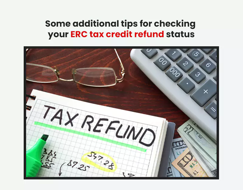 Some additional tips for checking your ERC tax credit refund status